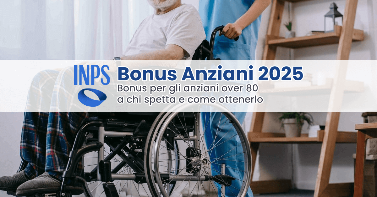 Bonus Anziani 2025 per over 80, a chi spetta e come ottenerlo
